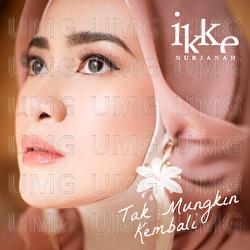Tak Mungkin Kembali - Ikke Nurjanah