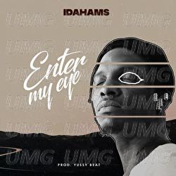 Enter My Eye - Idahams