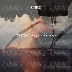 Tutto Ciò Che Abbiamo - Ex-Otago