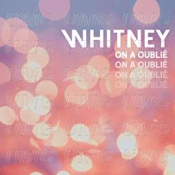 On a oubli&eacute; - Whitney