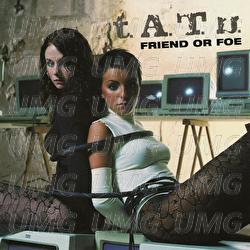 Friend Or Foe - t.A.T.u.