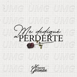 Me Dediqué A Perderte - Crecer Germán