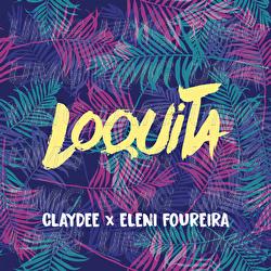 Loquita - Claydee, Eleni Foureira