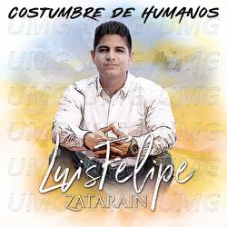 Costumbre De Humanos - Luis Felipe Zatarain