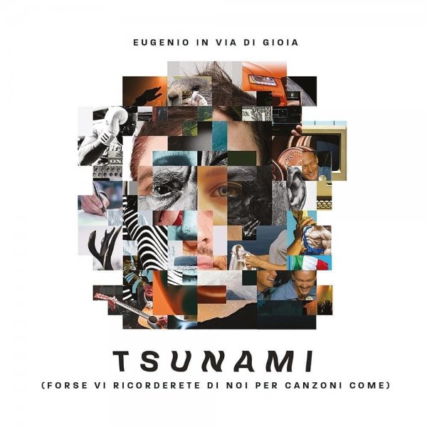 Tsunami (forse vi ricorderete di noi per canzoni come) - Eugenio In Via Di Gioia
