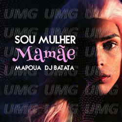 Sou Mulher Mam&atilde;e - Mapoua, DJ Batata
