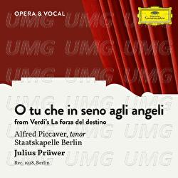 Verdi: La forza del destino: O tu che in seno agli angeli - Alfred Piccaver, Staatskapelle Berlin, Julius Prüwer