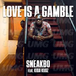 Love Is A Gamble - Sneakbo, Kida Kudz