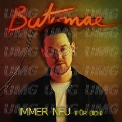 Immer Neu (f&uuml;r dich) - Batomae