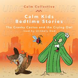 The Cranky Cactus And The Crying Owl - Calm Collective, Unlikely Dad