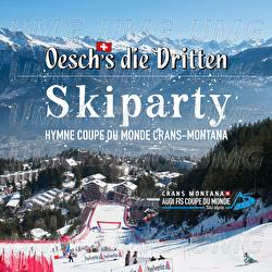 Skiparty (Hymne coupe du monde Crans-Montana) - Oesch's die Dritten