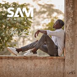 Who Am I - Sam Oladotun