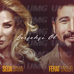 Gercekci Ol - Ferat &Uuml;ng&uuml;r, Seda Sayan