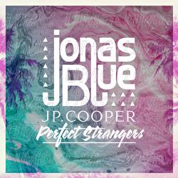 Perfect Strangers - Jonas Blue,  JP Cooper
