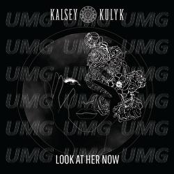 Look At Her Now - Kalsey Kulyk