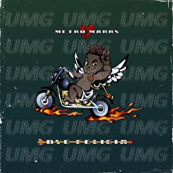 Bye Felicia - Metro Marrs