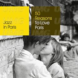 Jazz in Paris: 50 Reasons To Love Paris - Various Artists