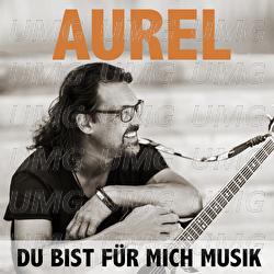 Du bist f&uuml;r mich Musik - Aurel