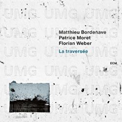 La travers&eacute;e - Matthieu Bordenave, Patrice Moret, Florian Weber