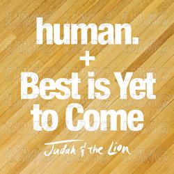 human. / Best is Yet to Come - Judah & the Lion