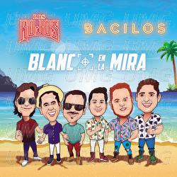 Blanco En La Mira - Los Rojos, Bacilos