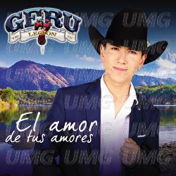 El Amor De Tus Amores - Geru Y Su Legi&oacute;n 7
