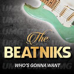 Who's Gonna Want - The Beatniks
