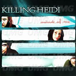 Outside Of Me - Killing Heidi