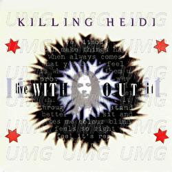 Live Without It - Killing Heidi