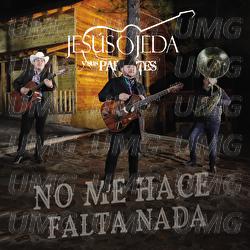 No Me Hace Falta Nada - Jes&uacute;s Ojeda y Sus Parientes