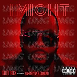 I Might - 1Shot Rock, MariahLynn, Diamond