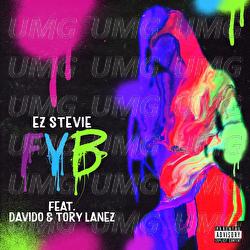 FYB - EZ Stevie, Davido, Tory Lanez