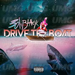 Drive The Boat - 3ohBlack
