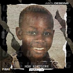 Mon Histoire - Part 1 - Abou Debeing