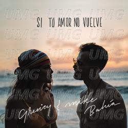 Si Tu Amor No Vuelve - Greeicy, Mike Bahía