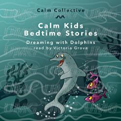 Dreaming With Dolphins - Calm Collective, Victoria Grove
