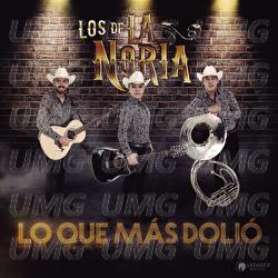 Lo Que M&aacute;s Doli&oacute; - Los De La Noria
