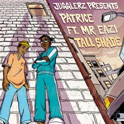Tall Shade - Patrice, Mr Eazi, Jugglerz