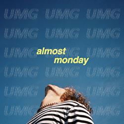 come on come on - almost monday