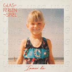 Immer da - Glasperlenspiel