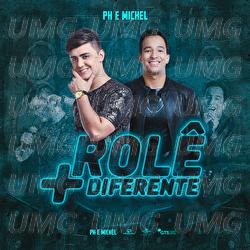 Rol&ecirc; + Diferente - PH e Michel