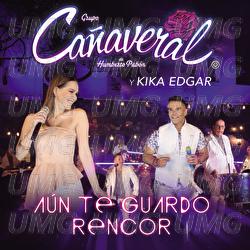A&uacute;n Te Guardo Rencor - Grupo Ca&ntilde;averal De Humberto Pab&oacute;n, Kika Edgar