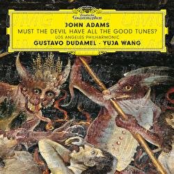 John Adams: Must the Devil Have All the Good Tunes? - Yuja Wang, Los Angeles Philharmonic, Gustavo Dudamel
