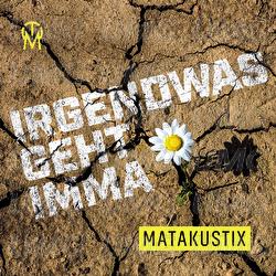 Irgendwas geht imma - Matakustix
