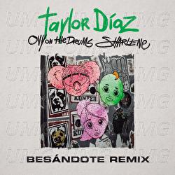 Besándote - Taylor Díaz, Ovy On The Drums, Sharlene