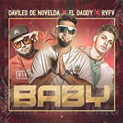 Baby - El Daddy, Rvfv, Daviles de Novelda