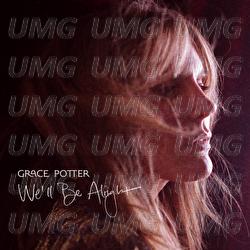 We’ll Be Alright - Grace Potter