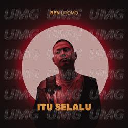 Itu Selalu - Ben Utomo