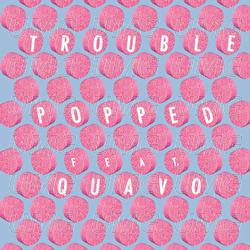 Popped - Trouble, Quavo