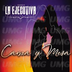 Cama Y Mesa - Banda La Ejecutiva De Mazatl&aacute;n Sinaloa